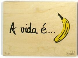 Holzedition:A vida é ... banana